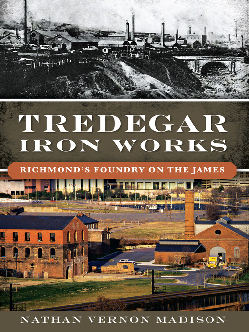 Title details for Tredegar Iron Works by Nathan Vernon Madison - Available